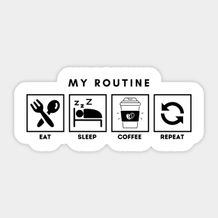 My Routine Eat Sleep Coffee Repeat Sticker